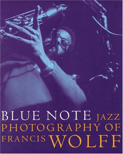 アート・デザイン・音楽 The Blue Note Years: Jazz Photography The Blue Note years : the jazz photography of Francis Wolff